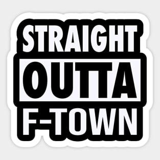 Straight Outta F-Town Sticker